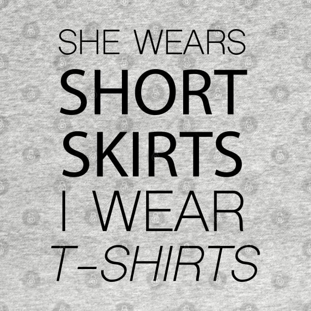 She wears short skirts i wear t-shirts by AMRIART